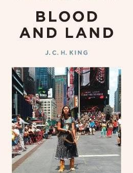 J C H King: Blood and Land [2016] hardback For Cheap